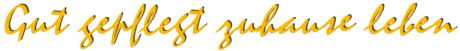 Gut gepflegt zuhause leben